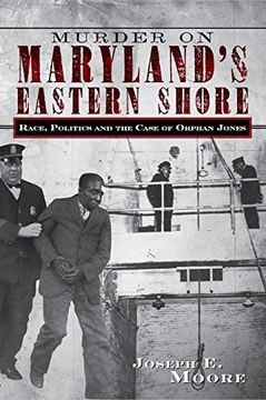 portada Murder on Marylands Eastern sh: Race, Politics and the Case of Orphan Jones (in English)