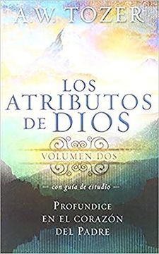 portada Spa-Atributos de Dios vo 2: Profundice en el Corazón del Padre. Incluye Guía de Estudio (in Spanish)