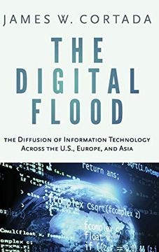 portada The Digital Flood: The Diffusion of Information Technology Across the U. S. , Europe, and Asia 
