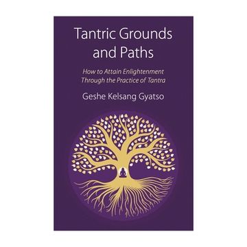 portada Tantric Grounds and Paths: How to Enter, Progress On, and Complete the Vajrayana Path (en Inglés)