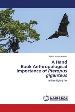portada A Hand Book Anthropological Importance of Pteropus giganteus (in English)