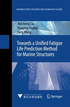 portada Towards a Unified Fatigue Life Prediction Method for Marine Structures (Advanced Topics in Science and Technology in China)