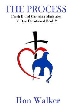 portada The Process: Fresh Bread Ministries 30 Day Devotional (en Inglés)