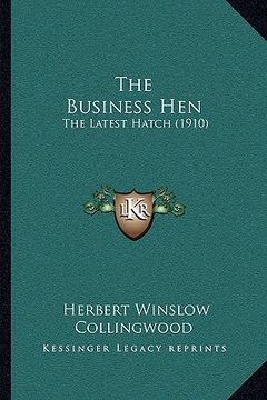 portada the business hen: the latest hatch (1910) (en Inglés)