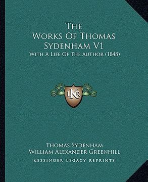 portada the works of thomas sydenham v1: with a life of the author (1848) (en Inglés)