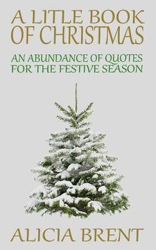 portada A Little Book Of Christmas: An Abundance of Quotes for the Festive Season (en Inglés)