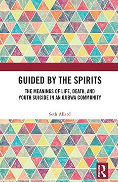 portada Guided by the Spirits: The Meanings of Life, Death, and Youth Suicide in an Ojibwa Community