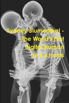 portada Sydney Blumenthal - The World's First Digital Human (en Inglés)