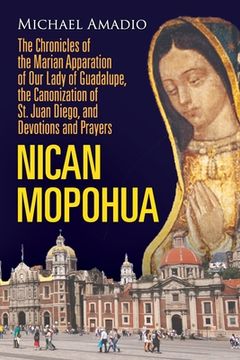 portada Nican Mopohua: The Chronicles of the Marian Apparition of Our Lady of Guadalupe, the Canonization of St. Juan Diego, and Devotions an (en Inglés)