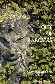 portada out of arcadia: a devotional anthology in honor of pan (in English)