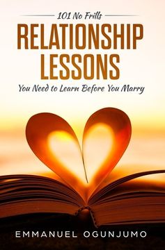 portada 101 No Frills Relationship Lessons You Need to Learn Before You Marry (en Inglés)