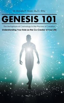 portada Genesis 101: The Metaphysical Cosmology in the Process of Creation, Understanding Your Role as the Co-Creator of Your Life