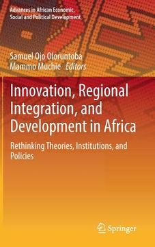 portada Innovation, Regional Integration, and Development in Africa: Rethinking Theories, Institutions, and Policies (in English)