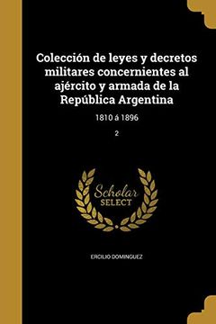 portada Colección de Leyes y Decretos Militares Concernientes al Ajército y Armada de la República Argentina: 1810 á 1896; 2