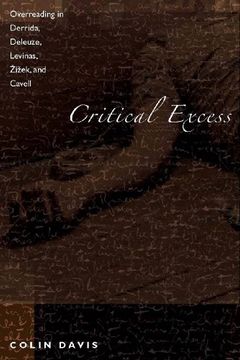 portada Critical Excess: Overreading in Derrida, Deleuze, Levinas, Žižek and Cavell (in English)