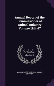 portada Annual Report of the Commissioner of Animal Industry Volume 1914-17 (en Inglés)