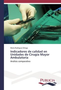 portada Indicadores de calidad en Unidades de Cirugía Mayor Ambulatoria: Análisis comparativo