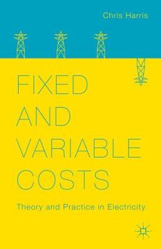 portada Fixed and Variable Costs: Theory and Practice in Electricity (en Inglés)