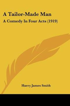 portada a tailor-made man: a comedy in four acts (1919) (in English)
