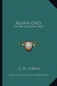 portada allina grey: or the decision (1867) (en Inglés)