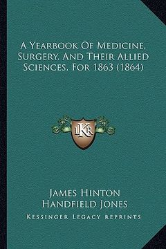 portada a yearbook of medicine, surgery, and their allied sciences, for 1863 (1864) (en Inglés)