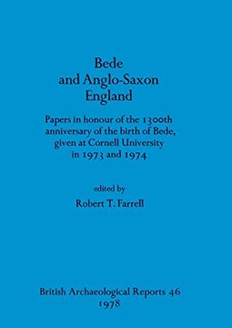 portada Bede and Anglo-Saxon England: Papers in Honour of the 1300Th Anniversary of the Birth of Bede, Given at Cornell University in 1973 and 1974 (46) (British Archaeological Reports British Series) 