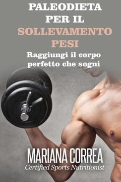 portada PALEODIETA Per il  SOLLEVAMENTO PESI: Raggiungi il corpo perfetto che sogni (Italian Edition)