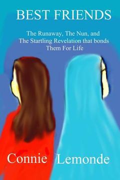 portada Best Friends: A Runaway and A Nun--And The Startling Revelation That Bonds Them For Life (en Inglés)