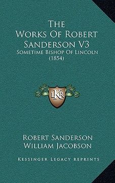 portada the works of robert sanderson v3: sometime bishop of lincoln (1854) (in English)