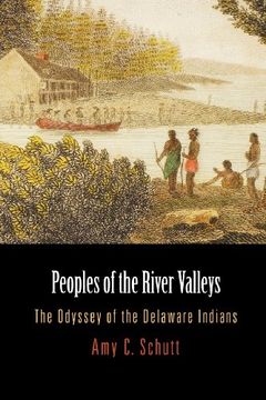 portada Peoples of the River Valleys: The Odyssey of the Delaware Indians (Early American Studies) 