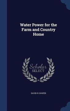 portada Water Power for the Farm and Country Home