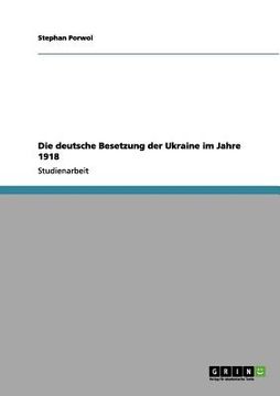 portada Die deutsche Besetzung der Ukraine im Jahre 1918 (en Alemán)