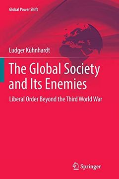 portada The Global Society and its Enemies: Liberal Order Beyond the Third World war (Global Power Shift) (en Inglés)