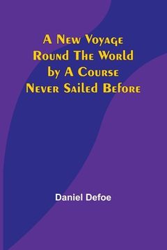 portada A New Voyage Round the World by a Course Never Sailed Before 