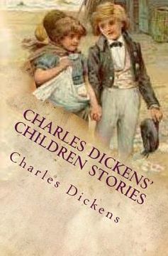 portada Charles Dickens' Children Stories: Re-told by his granddaughter and others With twelve full-page illustrations