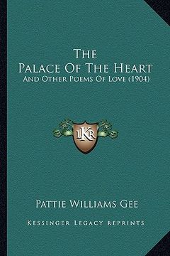 portada the palace of the heart: and other poems of love (1904) (en Inglés)
