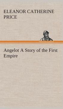 Angelot a Story of the First Empire de Eleanor c. Price(Tredition Classics) (en Inglés)