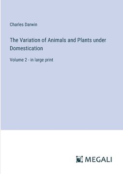 portada The Variation of Animals and Plants under Domestication: Volume 2 - in large print