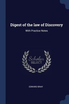 portada Digest of the law of Discovery: With Practice Notes (en Inglés)