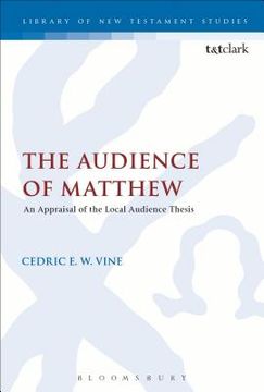portada The Audience of Matthew: An Appraisal of the Local Audience Thesis (en Inglés)