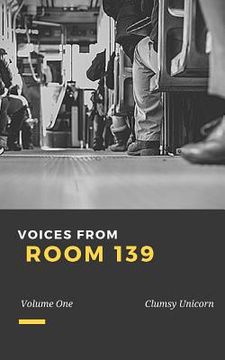 portada Voices from Room 139: Volume One (in English)