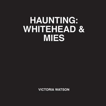 portada Haunting: Whitehead & Mies (en Inglés)