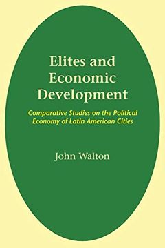 portada Elites and Economic Development: Comparative Studies on the Political Economy of Latin American Cities (Latin American Monographs; No. 41) (in English)