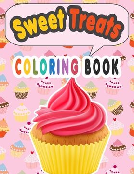 portada Sweet Treats Coloring Book: Cupcake Workbook for girls and boys with some drawing activities to complete, a cute gift idea for your kids