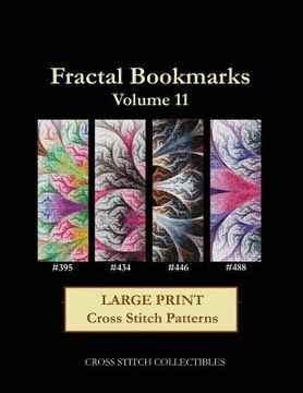 portada Fractal Bookmarks Vol. 11: Large Print Cross Stitch Patterns (en Inglés)