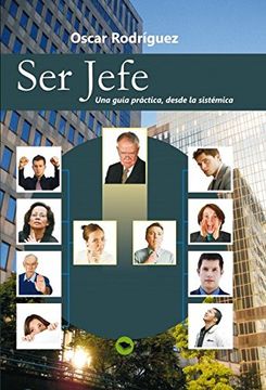 portada Ser Jefe. Una Guía Práctica, Desde la Sistémica. (in Spanish)