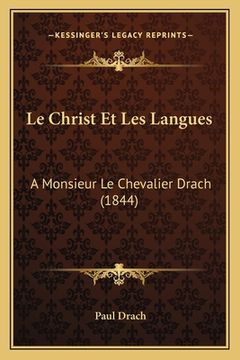 portada Le Christ Et Les Langues: A Monsieur Le Chevalier Drach (1844) (in French)
