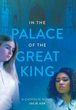portada In the Palace of the Great King: A Catholic Novel (en Inglés)