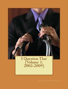 portada I Question That (Volume 1: 2002-2009) (in English)