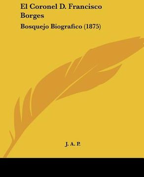 portada el coronel d. francisco borges: bosquejo biografico (1875) (en Inglés)